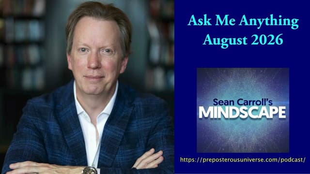 Mindscape Ask Me Anything, Sean Carroll | August 2026